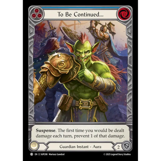 To Be Continued... SUP208-CF Common Flesh & Blood Trading Card Game Super Slam in Cold Foil Art