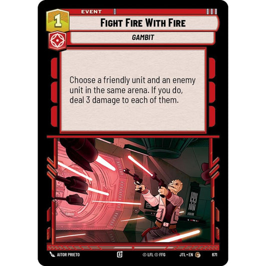 Fight Fire With Fire, C, JTL 671) Foil, Star Wars Unlimited