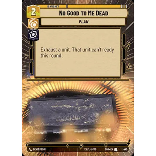No Good to Me Dead, 449, U, Star Wars Unlimited, Sparks Of Rebellion