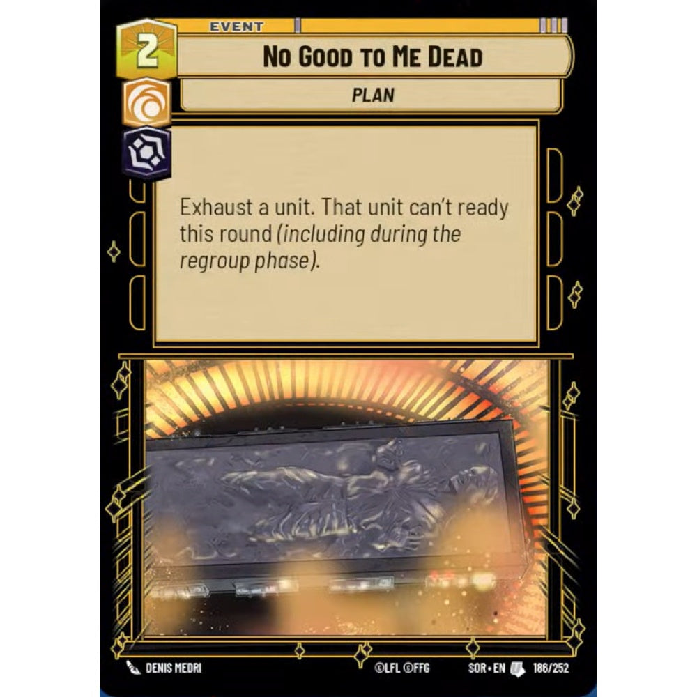 No Good to Me Dead, 186, U, Star Wars Unlimited, Sparks Of Rebellion